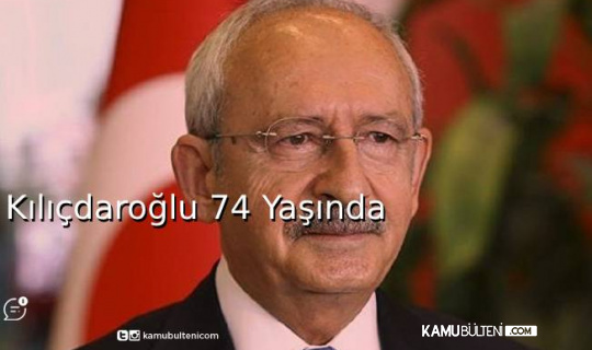 Kılıçdaroğlu 74. Yaşını Kutladı