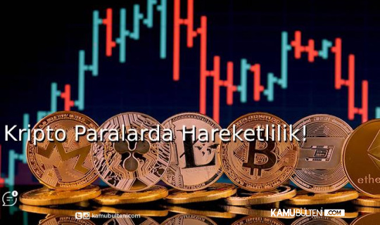 Kripto Paralarda Hareketlilik