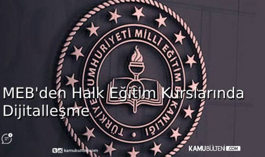 MEB’den Halk Eğitim Kurslarında Dijitalleşme! MEB’den Halk Eğitim Kurslarında Dijitalleşme!
