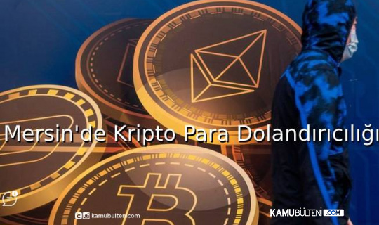 Mersin'de Kripto Para Dolandırıcılığı