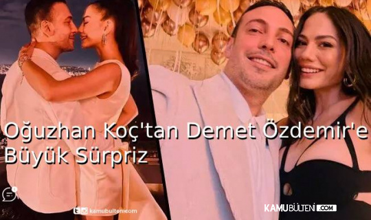 Oğuzhan Koç’tan Demet Özdemir’e Büyük Sürpriz