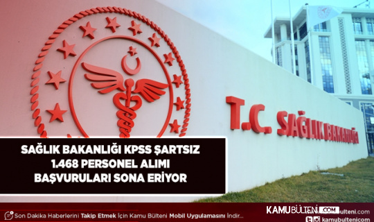 Sağlık Bakanlığı KPSS Şartsız 1.468 Kamu Personeli Alımı Yapıyor
