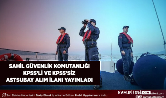 Sahil Güvenlik Komutanlığı KPSS’siz ve KPSS’li Astsubay Alım İlanı Yayımladı