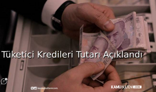 Tüketici Kredileri Tutarı Açıklandı Tüketici Kredileri Tutarı Açıklandı