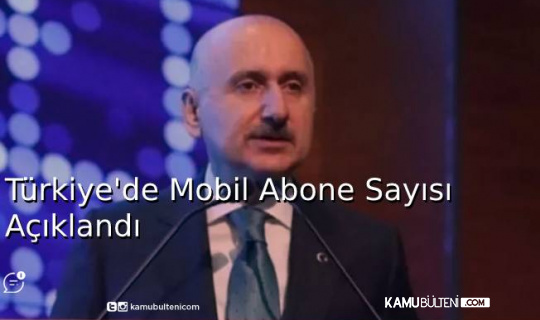 Türkiye'de Mobil Abone Sayısı Açıklandı