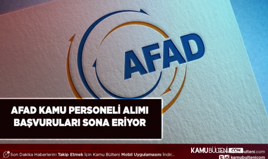 AFAD Personel Alımı Devam Ediyor Başvurular İçin Son Şanslar