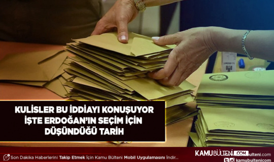 Ankara Bu İddiayı Konuşuyor İşte Erdoğan’ın Seçim İçin Düşündüğü Tarih