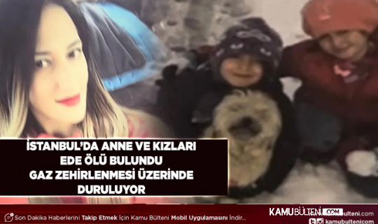 Anne ve İki Çocuğu Evde Ölü Bulundu