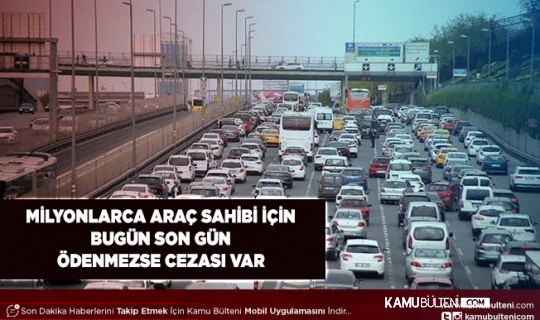 Araç Sahipleri Dikkat Bugün Son Gün Ceza Yiyebilirsiniz
