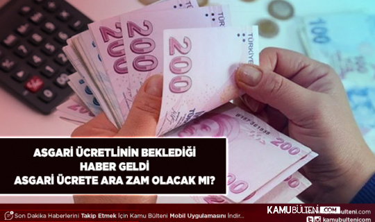 Asgari Ücretlinin Beklediği Haber Geldi Asgari Ücrete Ara Zam Olacak Mı?