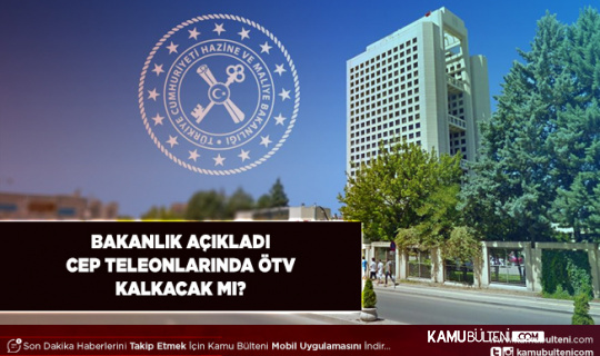 Bakanlık Açıkladı Cep Telefonlarına ÖTV Kalkacak Mı?