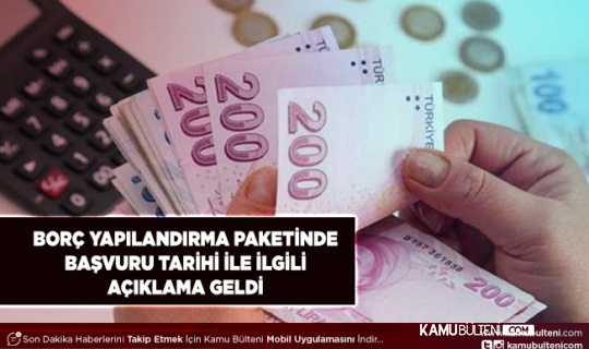 Borç Yapılandırma Paketine Başvuru Tarihi İle İlgili Açıklama Geldi