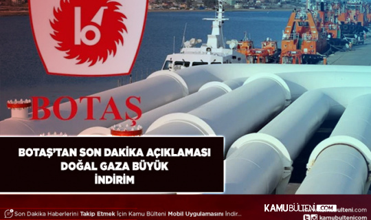 BOTAŞ Duyurdu Doğal Gaza Büyük İndirim