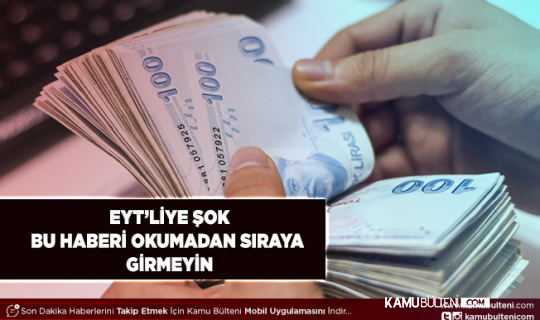 Çalışmayı Düşünen EYT’liye Şok! Bu Haberi Okumadan Sıraya Girmeyin