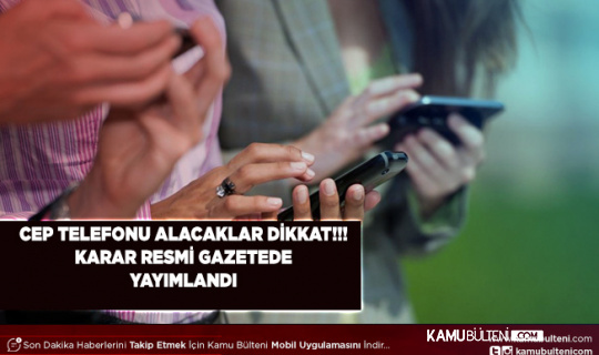 Cep Telefonu Alacaklar Dikkat Karar Resmi Gazetede Yayımlandı