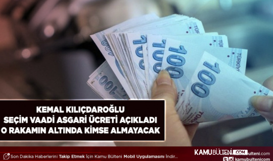 CHP Seçim Vaadini Açıkladı Hiçbir Asgari Ücretli Bu Rakamın Altında Maaş Almayacak