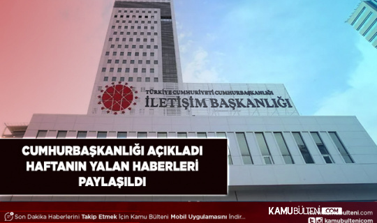 Cumhurbaşkanlığı Açıkladı Haftanın Yalan Haberleri Paylaşıldı