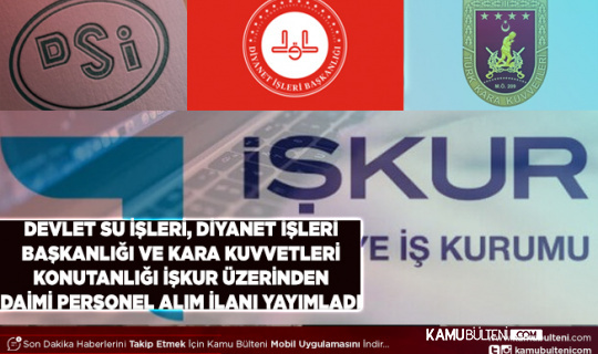 Devlet Su İşleri Kara Kuvvetleri Komutanlığı Diyanet İşleri Başkanlığı İŞKUR Üzerinden Daimi Personel Alım İlanı Yayımladı