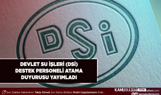 Devlet Su İşlerinden (DSİ) Destek Personeli Atama Duyurusu Geldi
