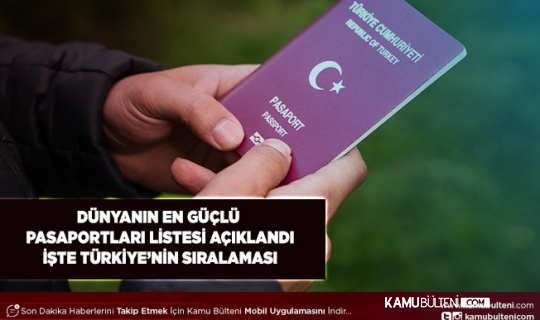 Dünyanın En Güçlü Pasaportları Sıralaması Açıklandı İşte Türkiye’nin Sıralaması