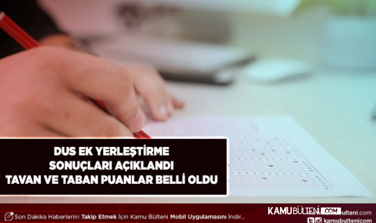 DUS Ek Yerleştirme Sonuçları Açıklandı Taban ve Tavan Puanlar Belli Oldu