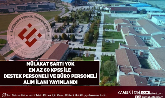 En Az 60 KPSS ile Mülakat Şartı Olmadan Destek Personeli ve Büro Personeli Alım İlanı Yayımlandı