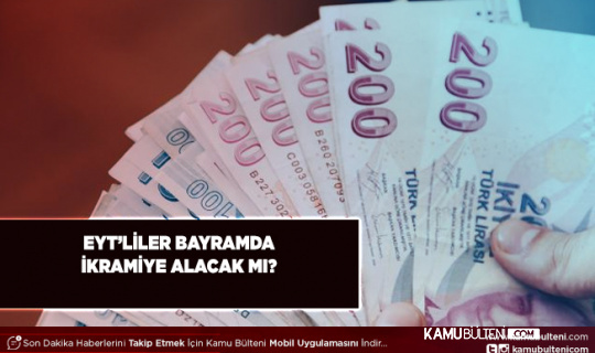 EYT’liler Bayram İkramiyesi Alacak Mı?