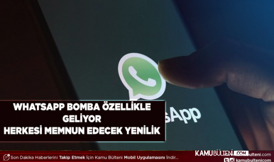 Herkesi Memnun Edecek WhatsApp Bomba Gibi Özellikle Geliyor