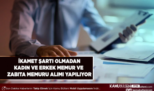 İkamet Şartı Olmadan Belediyeye Zabıta ve Memur Alımı Yapılacak İşte Şartlar ve Detaylar