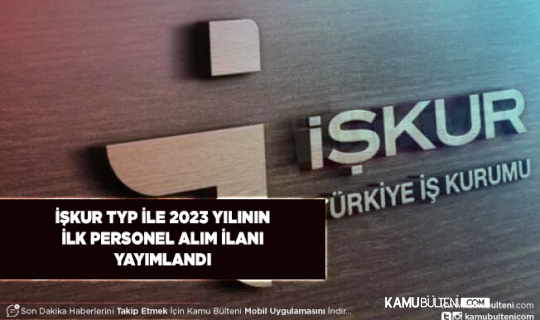 İŞKUR TYP ile 2023 Yılı Personel Alım İlanı Yayımlandı İlk Başvurular Başladı