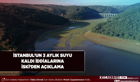 İstanbul’un 3 Aylık Suyu İddialarına İSKİ’den Açıklama