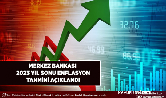 Merkez Bankası 2023 Yıl Sonu Enflasyon Tahminini Açıkladı