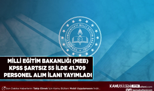 Milli Eğitim Bakanlığı 55 Şehirde 41.709 Personel Alımı İlanı Yayımladı KPSS Şartı Aranmıyor