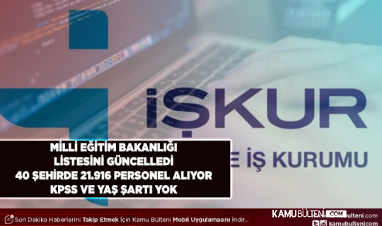 Milli Eğitim Bakanlığı Personel Alım Listesini Güncelledi KPSS ve Yaş Şartı Olmadan 40 Şehirde 21.916 Personel Alacak