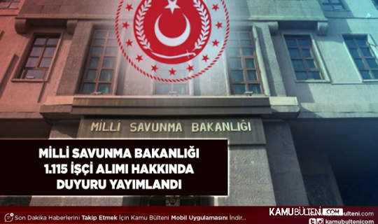 Milli Savunma Bakanlığı 1.115 İşçi Alımı Hakkında Duyuru Geldi