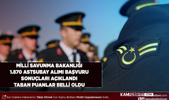 Milli Savunma Bakanlığı (MSB) 1870 Muvazzaf Astsubay Alımı Ön Başvuru Sonuçları Açıklandı Taban Puanlar Belli Oldu