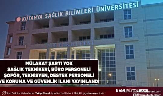 Mülakat Şartı Olmadan Kamuya Sağlık Teknikeri Büro Personeli Destek Personeli Tekniker İle Koruma ve Güvenlik Görevlisi Alım İlanı Yayımlandı
