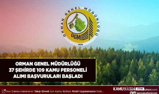 Orman Genel Müdürlüğü 37 Şehirde 109 Personel Alımı Başvuruları Başladı