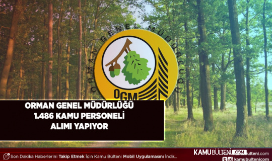 Orman Genel Müdürlüğü (OGM) 1486 Personel Alımı Yapacak İşte Kadro Dağılımı