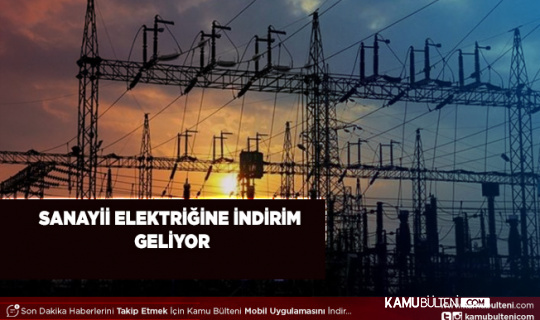 Sanayi Elektriğine İndirim Geliyor