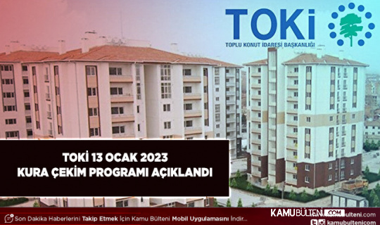 TOKİ 13 Ocak 2023 Kura Takvimi Açıklandı