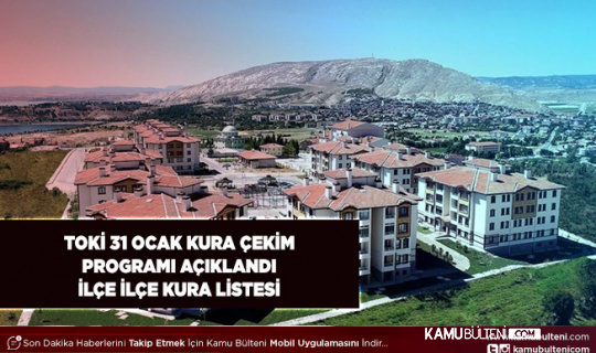 TOKİ 31 Ocak Kura Programı Belli Oldu Hangi İlde Kaç Konutun Kura Çekimi Yapılacak