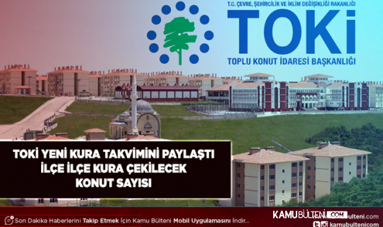 TOKİ Yeni Kura Takvimini Açıkladı İlçe İlçe Kura Çekilecek Yerler