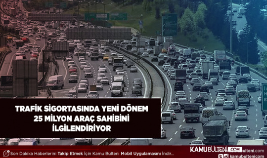 Trafik Sigortalarında Yeni Dönem 25 Milyon Araç Sahibini İlgilendiriyor