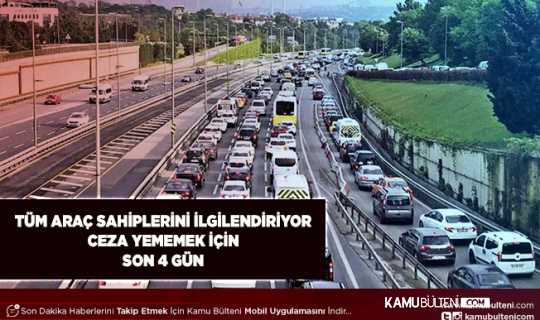 Tüm Araç Sahipleri Dikkat Ceza Yememek İçin Son Dört Gün