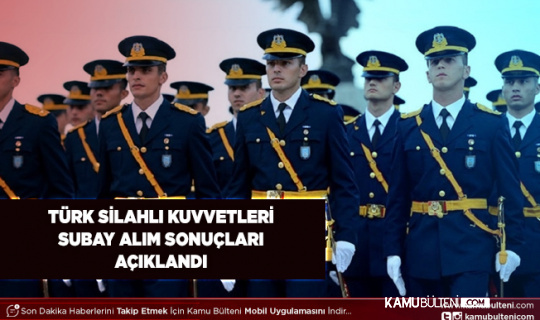 Türk Silahlı Kuvvetleri Subay Alım Sonuçları Açıklandı