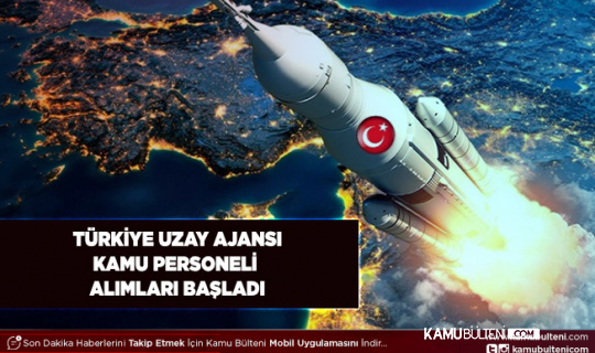 Türkiye Uzay Ajansı Kamu Personeli Alım İlanı Yayımladı İşte KPSS ve Diğer Şartlar