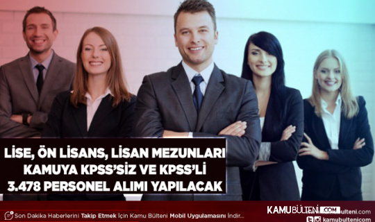 3 Bakanlık ve 2 Müdürlük KPSS’li ve KPSS’siz 3.478 Kamu Personeli Alımı Yapıyor Lise Ön Lisans ve Lisans Mezunları