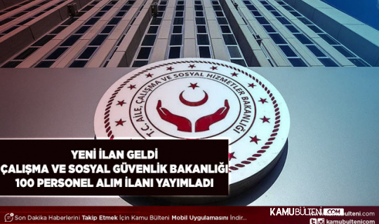 Çalışma ve Sosyal Güvenlik Bakanlığı Personel Alım İlanı Yayımladı
