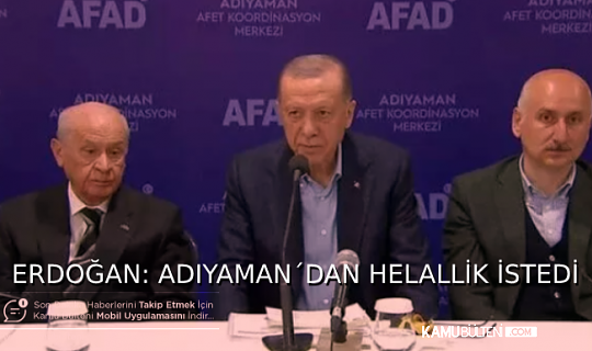CUMHURBAŞKANI ADIYAMAN´DAN HELALLİK İSTEDİ